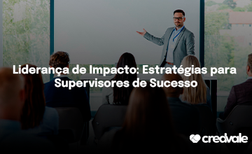 Liderança de Impacto: Estratégias para Supervisores de Sucesso